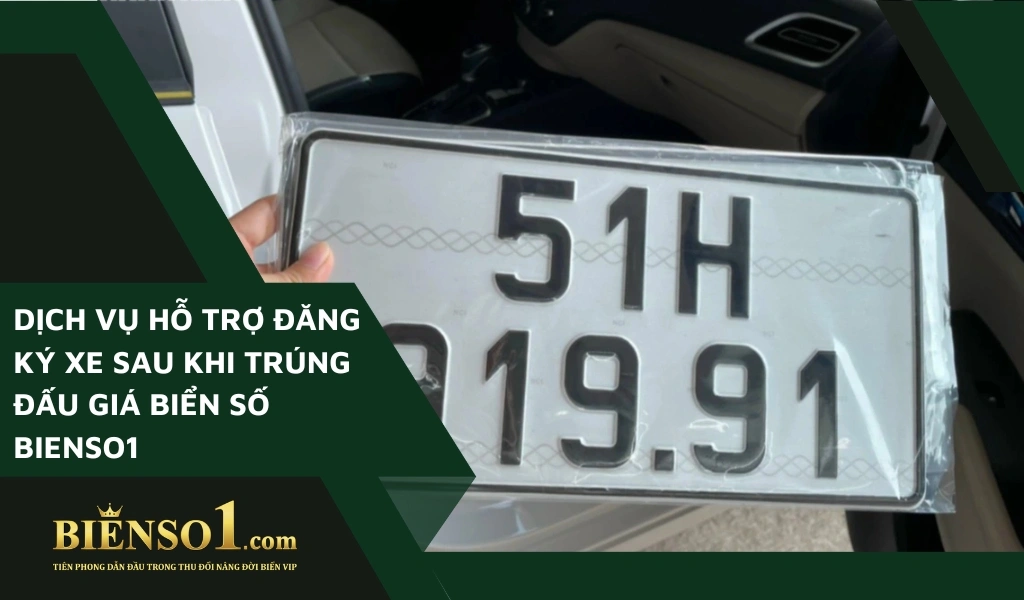 Dịch vụ hỗ trợ đăng ký xe sau khi trúng đấu giá biển số Bienso1 giúp tối ưu thời gian sở hữu biển và cam kết tỷ lệ trúng.